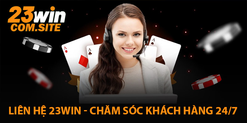 Liên Hệ 23WIN - Hệ thống Chăm Sóc Khách Hàng Chuẩn Xác 24/7