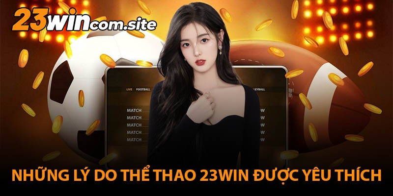 Vì sao sảnh thể thao 23wincom site được cược thủ yêu thích?