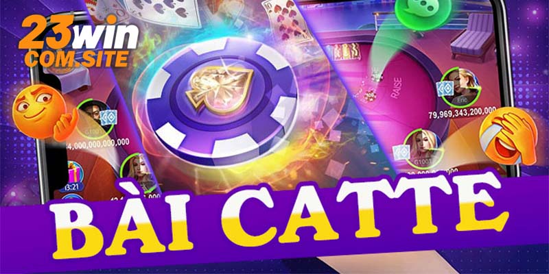 Cách Chơi Catte 23WIN - Hướng Dẫn Tân Thủ Cách Chơi Từ A Đến Z