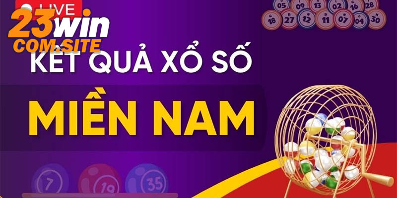 Xổ Số Miền Nam Là Gì? Hướng Dẫn Cách Chơi Tại 23WIN