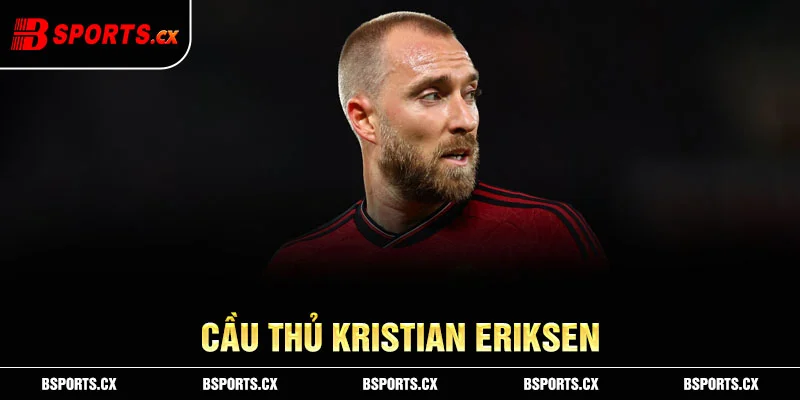 Cầu thủ Kristian Eriksen